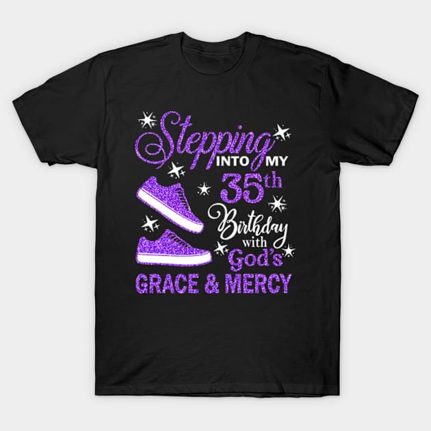 Stepping Into My 35th Birthday With God's Grace & Mercy Bday T-Shirt by MaxACarter